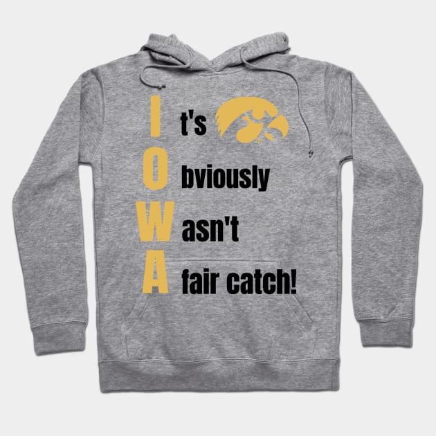 Iowa It Obviously Wasn’t A Fair Catch Hoodie by Space Monkeys NFT